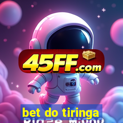 bet do tiringa